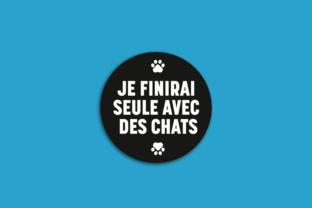 badge, je finirai seule avec des chats